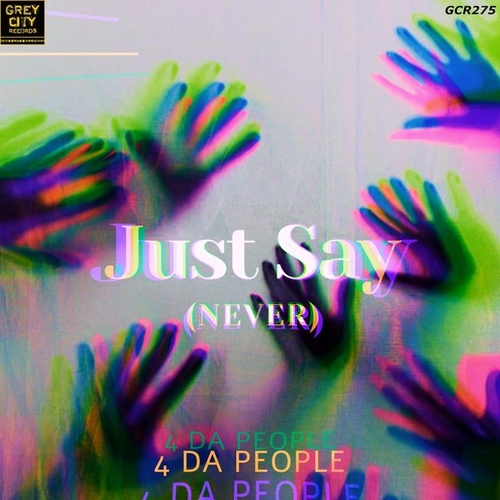 4 Da People - Just Say (Never) [GCR275]